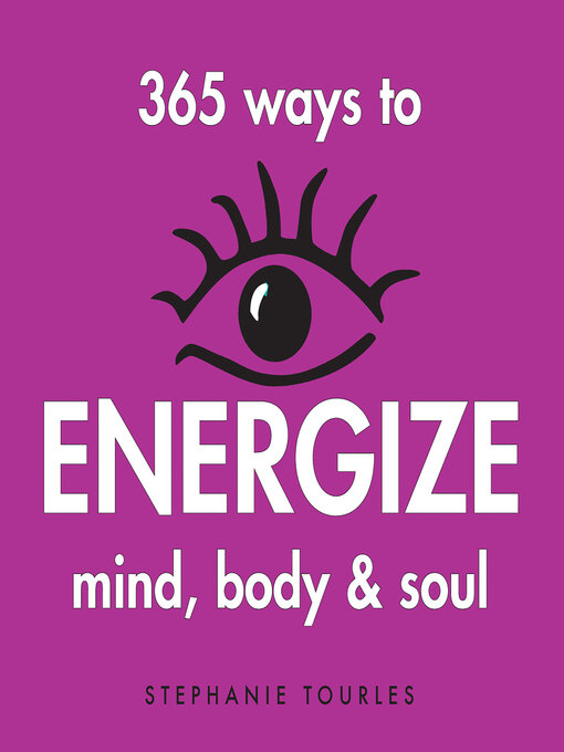 Title details for 365 Ways to Energize Mind, Body & Soul by Stephanie L. Tourles - Wait list